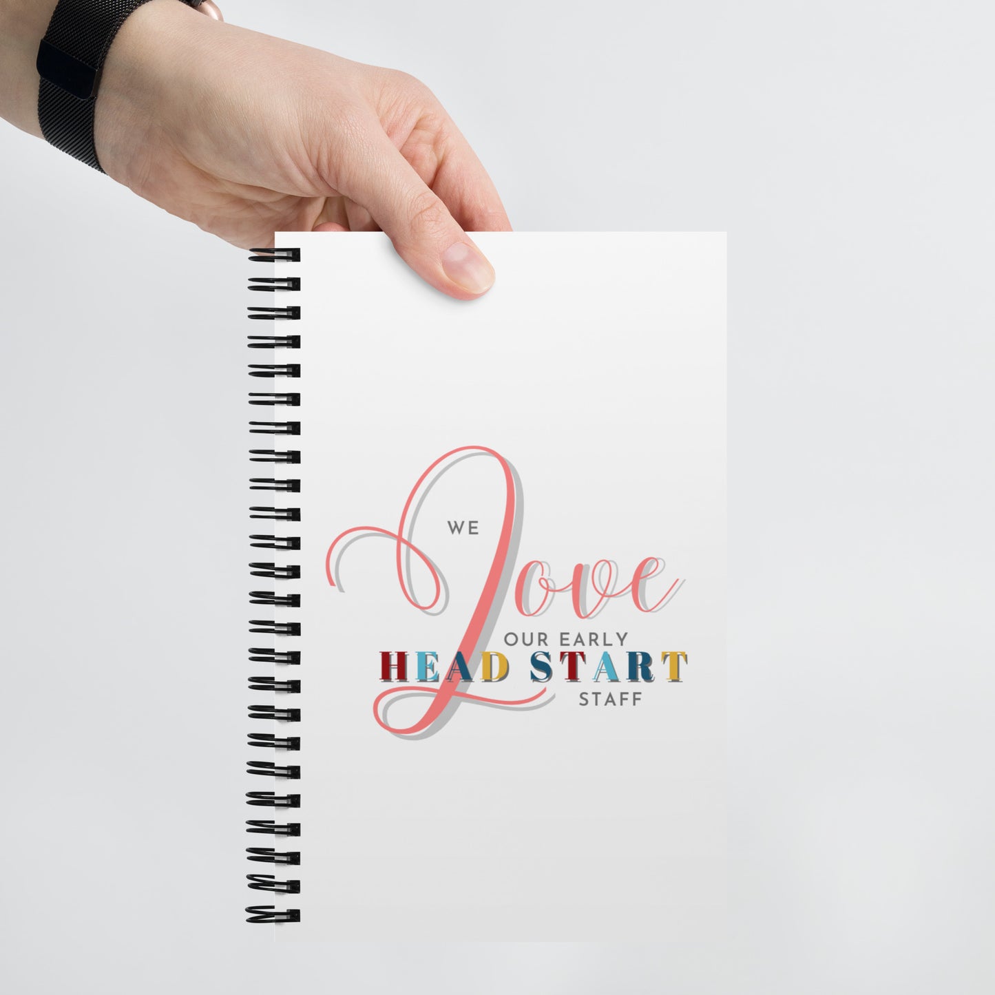 We Love Our Early Head Start Staff - Spiral notebook