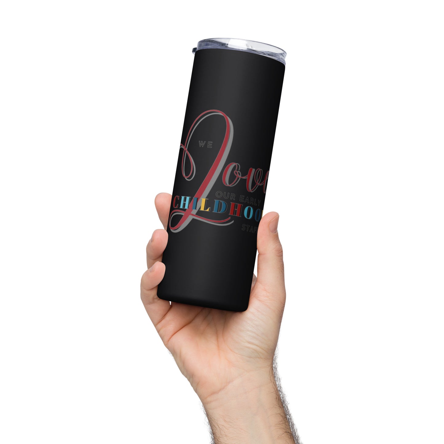 We Love Our Early Childhood Staff - Stainless steel tumbler